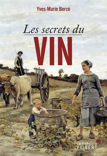 Couverture du livre « Les secrets du vin » de Yves-Marie Berce aux éditions Vuibert