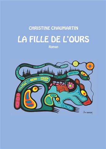 Couverture du livre « La fille de l'ours » de Chaumartin Christine aux éditions Books On Demand