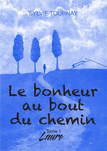 Couverture du livre « Le bonheur au bout du chemin » de Sylvie Tournay aux éditions Books On Demand