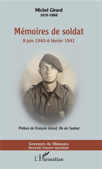 Couverture du livre « Mémoires de soldat ; 8 juin 1940-6 février 1941 » de Michel Girard aux éditions L'harmattan