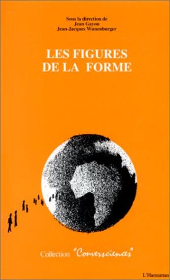 Couverture du livre « Les figures de la forme » de Jean Gayon aux éditions L'harmattan