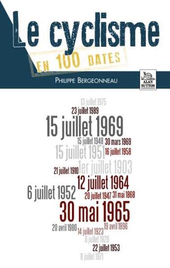 Couverture du livre « Le cyclisme en 100 dates » de Philippe Bergeonneau aux éditions Editions Sutton