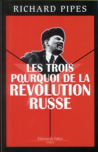 Couverture du livre « Les trois pourquoi de la révolution russe » de Richard Pipes aux éditions Fallois