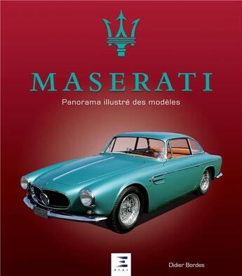 Couverture du livre « Maserati, panorama illustré des modèles » de Didier Bordes aux éditions Etai