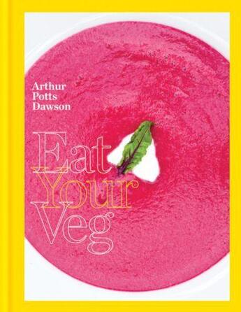 Couverture du livre « Eat Your Veg » de Potts Dawson Arthur aux éditions Octopus Digital