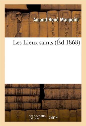 Couverture du livre « Les lieux saints » de Maupoint-A-R aux éditions Hachette Bnf