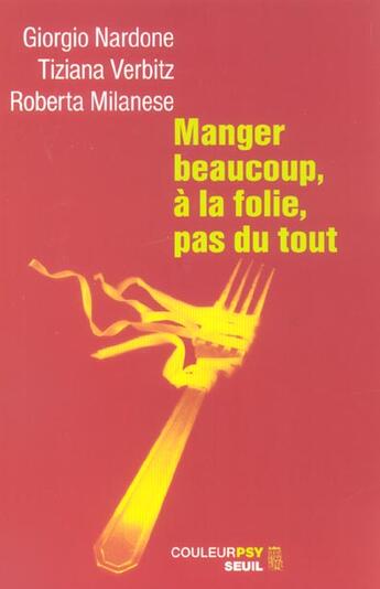 Couverture du livre « Manger beaucoup, a la folie, pas du tout » de Milanese/Nardone/Ver aux éditions Seuil