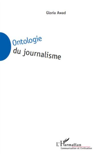 Couverture du livre « Ontologie du journalisme » de Gloria Awad aux éditions L'harmattan
