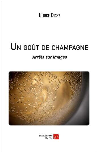 Couverture du livre « Un goût de champagne » de Ulrike Dicke aux éditions Editions Du Net