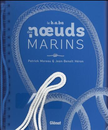 Couverture du livre « Le b.a.ba des noeuds marins » de Jean-Benoit Heron et Patrick Moreau aux éditions Glenat