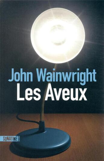 Couverture du livre « Les aveux » de John Wainwright aux éditions Sonatine
