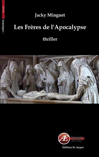 Couverture du livre « Les frères de l'apocalypse » de Jacky De Minguet aux éditions Ex Aequo