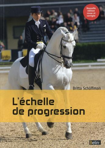 Couverture du livre « Dressage ; l'échelle de progression » de Brita Schofmann aux éditions Belin Equitation