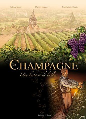 Couverture du livre « Le champagne, une histoire de bulles » de Erik Arnoux et Jean-Marie Cuzin aux éditions Signe