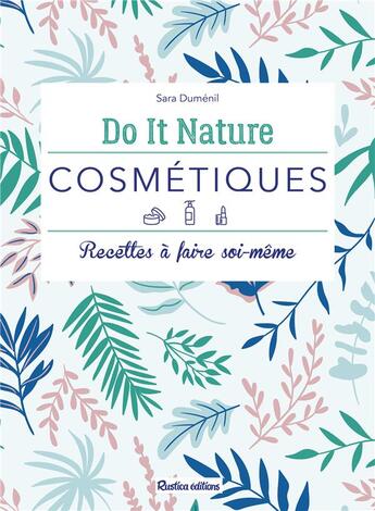 Couverture du livre « Cosmétiques ; recettes à faire soi-même » de Sara Dumenil aux éditions Rustica