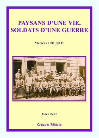Couverture du livre « Paysans d'une vie, soldats d'une guerre » de Marceau Doussot aux éditions Coetquen Editions