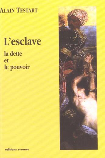 Couverture du livre « Esclave (l') la dette et le pouvoir » de Alain Testart aux éditions Errance