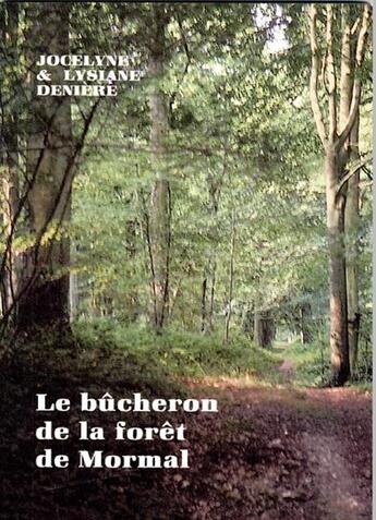 Couverture du livre « LE BUCHERON DE LA FORET DE MORMAL » de Deniere J Et L aux éditions Deniere