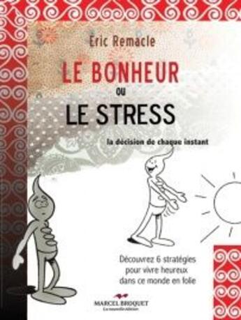 Couverture du livre « Le bonheur ou le stress » de Eric Remacle aux éditions Marcel Broquet