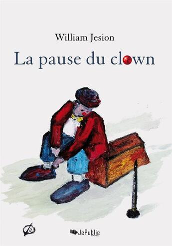 Couverture du livre « La pause du clown » de William Jesion aux éditions Jepublie