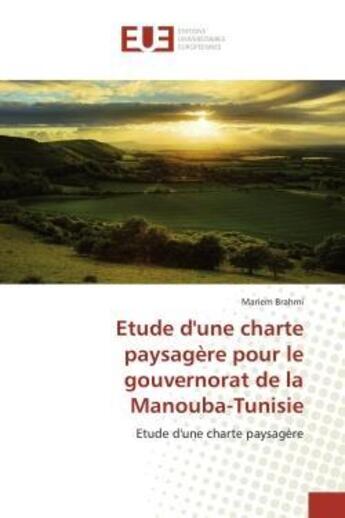 Couverture du livre « Etude d'une charte paysagere pour le gouvernorat de la manouba-tunisie » de Brahmi Mariem aux éditions Editions Universitaires Europeennes