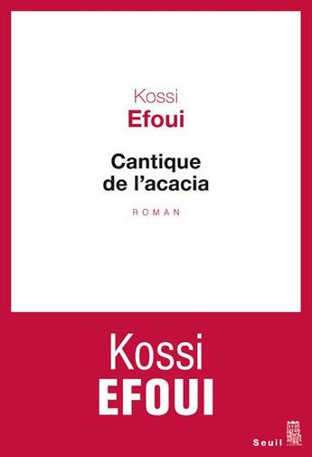 Couverture du livre « Cantique de l'acacia » de Kossi Efoui aux éditions Seuil