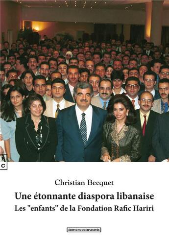 Couverture du livre « Une étonnante diaspora libanaise : les 'enfants' de la fondation Rafic Hariri » de Christian Becquet aux éditions Complicites