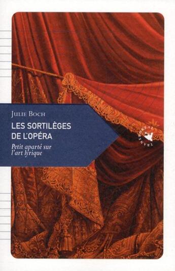 Couverture du livre « Les sortilèges de l'opéra ; petit aparté sur l'art lyrique » de Julie Boch aux éditions Transboreal