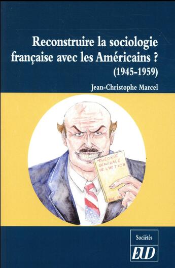 Couverture du livre « Reconstruire la sociologie française avec les Américains » de Jean-Christophe Marcel aux éditions Pu De Dijon