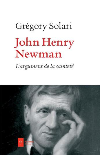 Couverture du livre « John Henry Newman ; l'argument de la sainteté » de Gregory Solari aux éditions Ad Solem