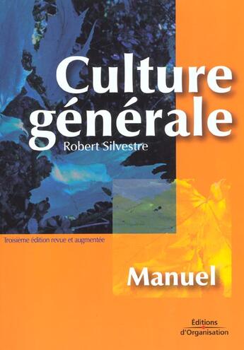 Couverture du livre « Culture Generale ; Livre De L'Eleve ; 3e Edition » de Robert Silvestre aux éditions Organisation