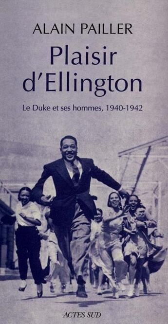 Couverture du livre « Plaisir d'ellington : duke et ses hommes » de Alain Pailler aux éditions Actes Sud