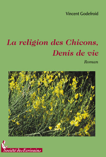 Couverture du livre « La religion des chicons ; Denis de vie » de Sylvie Godefroid aux éditions Societe Des Ecrivains