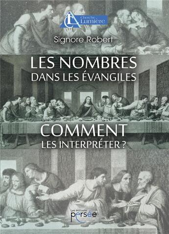 Couverture du livre « Les nombres dans les évangiles ; comment les interpréter ? » de Robert Signore aux éditions Persee
