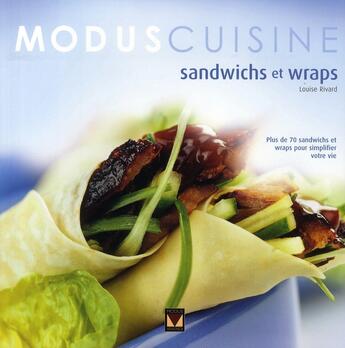 Couverture du livre « Sandwichs et wraps » de Louise Rivard aux éditions Modus Vivendi