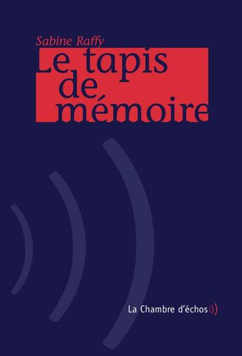 Couverture du livre « Le tapis de mémoire » de Sabine Raffy aux éditions Chambre D'echos