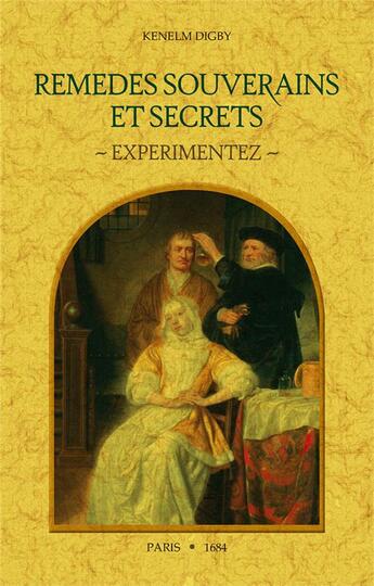 Couverture du livre « Remèdes souverains et secrets ; expérimentez » de Digby Kenelm aux éditions Maxtor