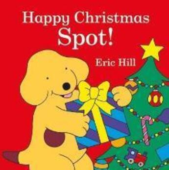 Couverture du livre « Happy christmas Spot! » de Eric Hill aux éditions Warne Frederick