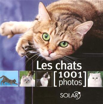Couverture du livre « Les chats en 1001 photos » de  aux éditions Solar