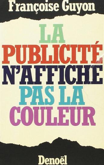 Couverture du livre « La publicite n'affiche pas la couleur » de Francoise Guyon aux éditions Denoel