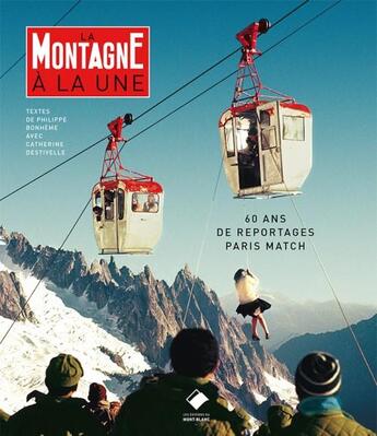 Couverture du livre « La montagne à la une ; 60 ans de reportages Paris Match » de Philippe Bonheme aux éditions Glenat