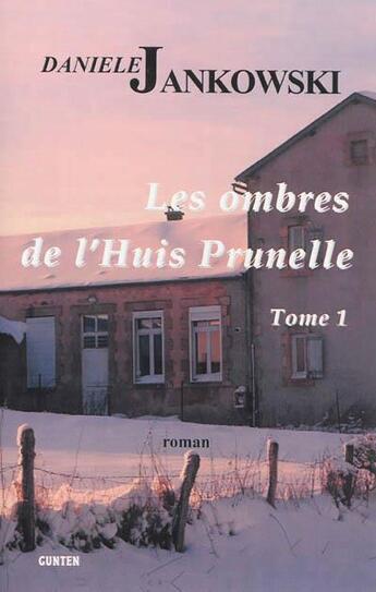 Couverture du livre « Les ombres de l'Huis Prunelle t.1 » de Daniele Jankowski aux éditions Gunten