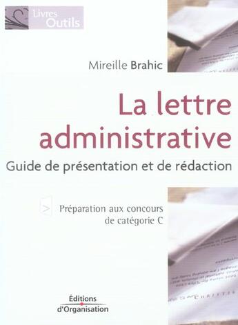 Couverture du livre « La lettre administrative - guide de presentation et de redaction » de Mireille Brahic aux éditions Organisation
