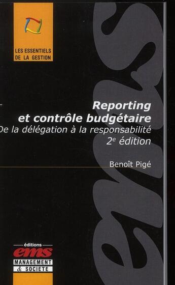 Couverture du livre « Reporting et contrôle budgétaire ; de la délégation à la responsabilité (2e édition) » de Benoit Pige aux éditions Ems