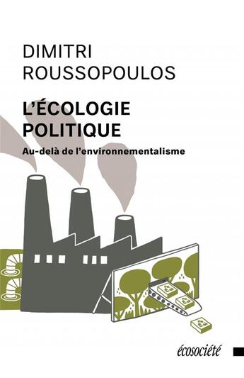 Couverture du livre « L'écologie politique ; au-delà de l'environnementalisme » de Dimitri Roussopoulos aux éditions Ecosociete