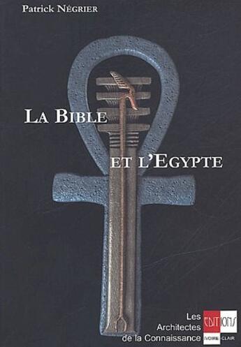 Couverture du livre « La bible et l'Egypte » de Patrick Negrier aux éditions Ivoire Clair
