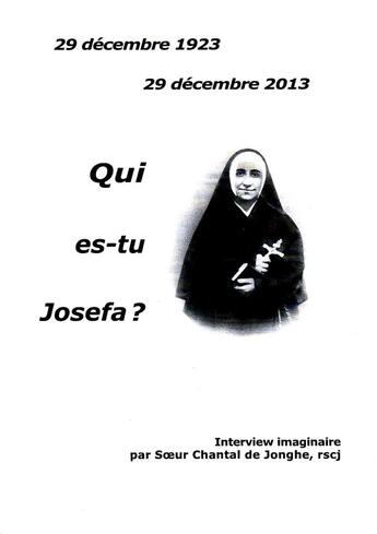 Couverture du livre « Qui es-tu josefa ? » de Chantal De Jon Soeur aux éditions Oeuvres Du Sacre Coeur
