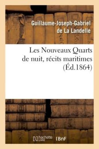 Couverture du livre « Les nouveaux quarts de nuit, recits maritimes » de La Landelle G-J-G. aux éditions Hachette Bnf