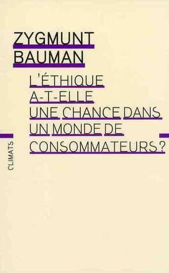 Couverture du livre « L'éthique a-t-elle une chance dans un monde de consommateurs ? » de Zygmunt Bauman aux éditions Climats