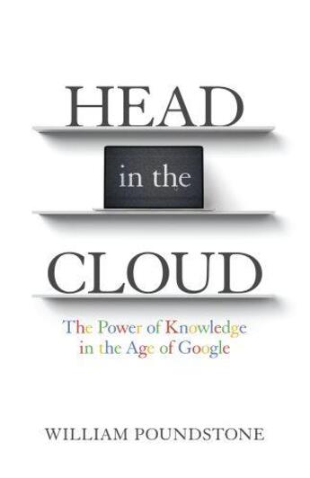 Couverture du livre « HEAD IN THE CLOUD - THE POWER OF KNOWLEDGE IN THE AGE OF GOOGLE » de William Poundstone aux éditions Oneworld